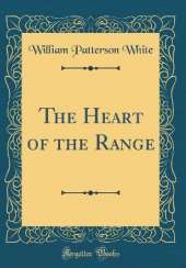 The Heart of the Range (Classic Reprint)