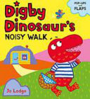 Digby Dinosaur: Digby Dinosaur's Noisy Walk