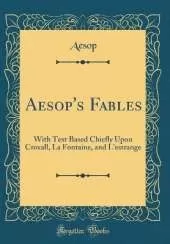 Aesop's Fables: With Text Based Chiefly Upon Croxall, La Fontaine, and L'estrange (Classic Reprint)