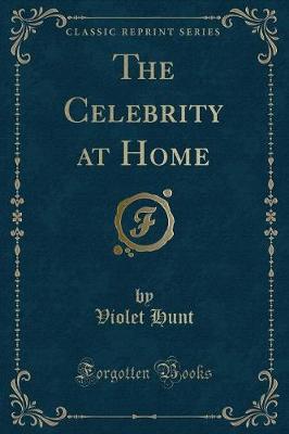 The Celebrity at Home (Classic Reprint)