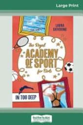 In Too Deep: The Royal Academy of Sport for Girls (book 3) (16pt Large Print Edition)