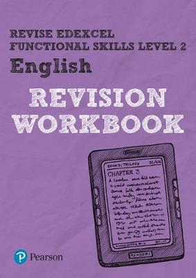 Pearson REVISE Edexcel Functional Skills English Level 2 Workbook: for home learning
