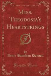 Miss. Theodosia's Heartstrings (Classic Reprint)