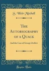 The Autobiography of a Quack: And the Case of George Dedlow (Classic Reprint)