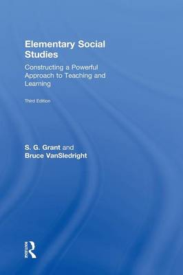 Elementary Social Studies: Constructing a Powerful Approach to Teaching and Learning