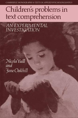Children's Problems in Text Comprehension: An Experimental Investigation