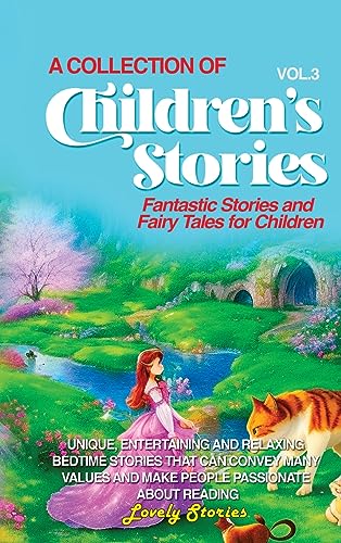 A Collection of Children's Stories: Fantastic stories and fairy tales for children.
