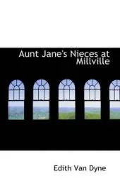 Aunt Jane's Nieces at Millville