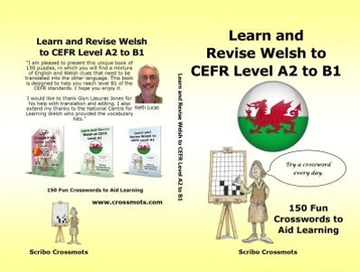 Learn and Revise Welsh CEFR Level A2 to B1: 150 Fun Crosswords to Aid Learning