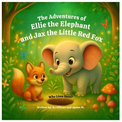The Adventures of Ellie the Elephant and Jax the Little Red Fox: Who Lives Here?