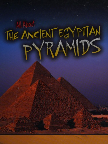 All About the Ancient Egyptian Pyramids