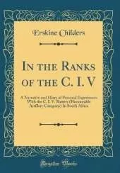 In the Ranks of the C. I. V: A Narrative and Diary of Personal Experiences With the C. I. V. Battery (Honourable Artillery Company) In South Africa (Classic Reprint)