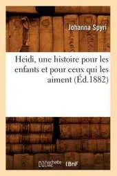 Heidi, Une Histoire Pour Les Enfants Et Pour Ceux Qui Les Aiment, (A0/00d.1882)