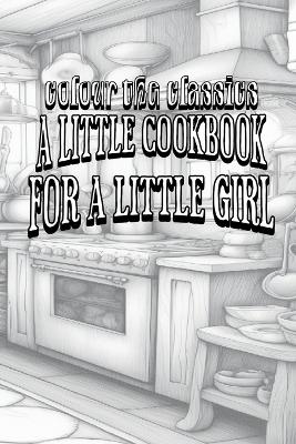 A Little Cook Book for a Little Girl