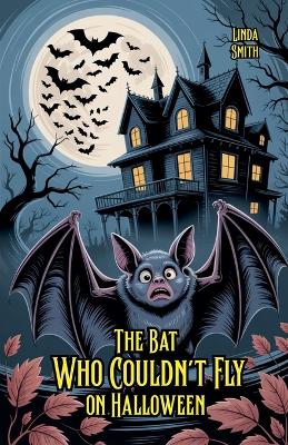 The Bat Who Couldn't Fly on Halloween