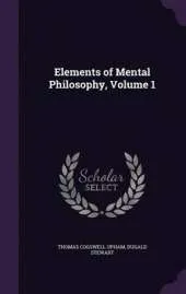 Elements of Mental Philosophy, Volume 1
