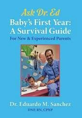 Baby's First Year: A Survival Guide for New & Experienced Parents