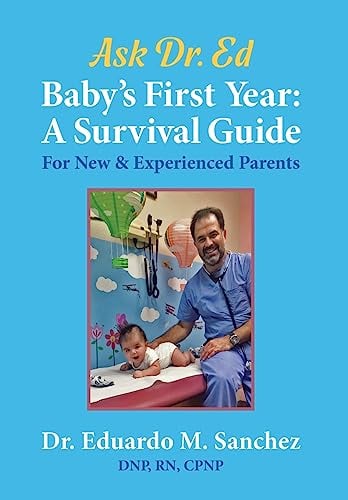 Baby's First Year: A Survival Guide for New & Experienced Parents