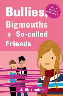 Bullies, Bigmouths and So-called Friends