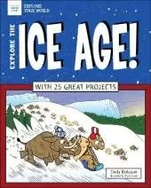 Explore The Ice Age!: With 25 Great Projects