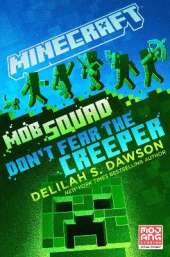 Minecraft: Mob Squad: Don't Fear the Creeper: An Official Minecraft Novel