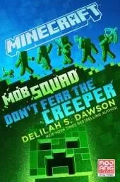 Minecraft: Mob Squad: Don't Fear the Creeper: An Official Minecraft Novel