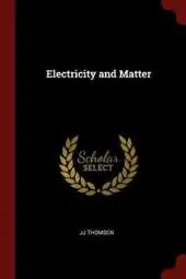 Electricity and Matter