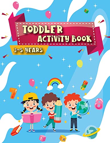 Activity Book for Toddlers: 90 full color pages book and perfect tool for toddlers to have fun, play, and learn new things.