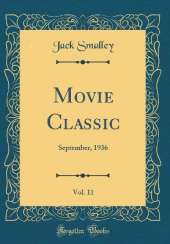 Movie Classic, Vol. 11: September, 1936 (Classic Reprint)