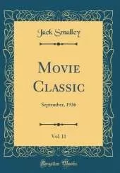 Movie Classic, Vol. 11: September, 1936 (Classic Reprint)
