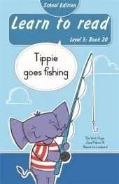 Learn to read (Level 3 Book 20): Tippie goes fishing (School Edition)