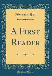 A First Reader (Classic Reprint)