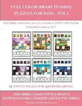 Activity Pages for Kindergarten (Full color brain teasing puzzles for kids - Vol 1): This book contains 30 full color activity sheets for children aged 4 to 7