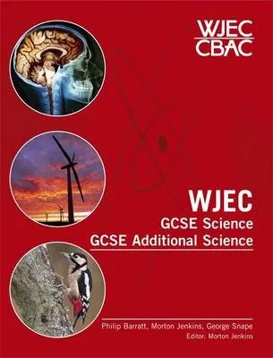 WJEC GCSE Science and GCSE Additional Science: For Core and Additional