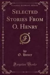 Selected Stories From O. Henry (Classic Reprint)