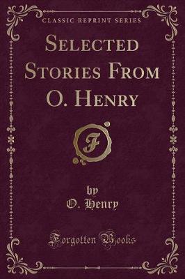 Selected Stories From O. Henry (Classic Reprint)