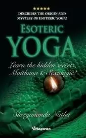 ESOTERIC YOGA - Learn Maithuna and Sex Magic: By Bestselling author Shreyananda Natha!