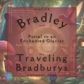 Bradley and the Traveling Bradburys: Portal to an Enchanted Glacier