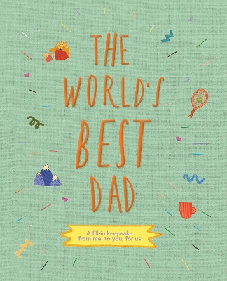 The World's Best Dad: A fill-in keepsake from me, to you, for us