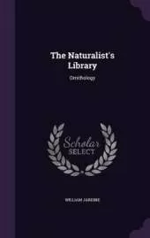 The Naturalist's Library: Ornithology