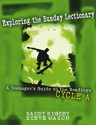 Exploring the Sunday Lectionary: A Teenager's Guide to the Readings—Cycle A
