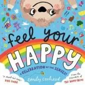 Feel Your Happy: The positive and reassuring picture book about feelings, emotions and managing sensory overload for children aged 3, 4, 5 – from the creator of The Happy News