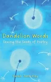 Dandelion Words: Sewing the Seeds of Poetry