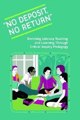 No Deposit, No Return: Enriching Literacy Teaching and Learning Through Critical Inquiry Pedagogy