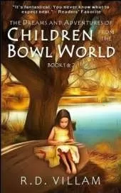 The Dreams and Adventures of Children from the Bowl World: Book 1 & 2