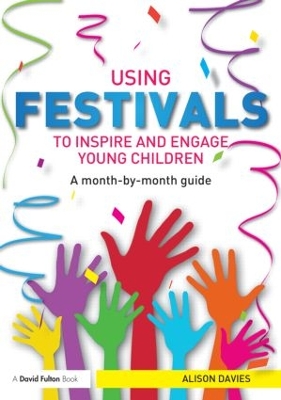 Using Festivals to Inspire and Engage Young Children: A month-by-month guide