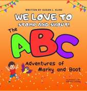 We Love to Stomp and Shout!: The ABC Adventures of Marky and Boot