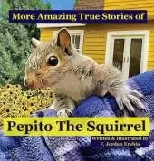 More Amazing True Stories of Pepito The Squirrel