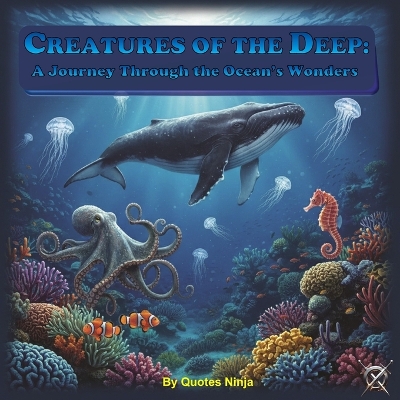 Creatures of the Deep: A Journey Through the Ocean's Wonders