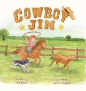 Cowboy Jim: A Heartwarming Picture Book About Courage, Perseverance, and Caring for Animals for Kids Ages 3-7
